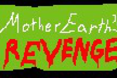 Mother Earths Revenge