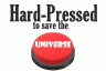 Hard-Pressed to Save the Universe