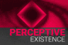 Perceptive Existence