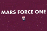 MARS FORCE ONE