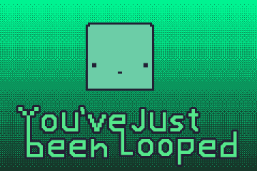 You've Just Been Looped