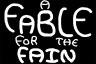 A Fable for the Fain