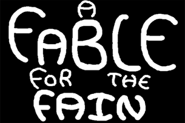 A Fable for the Fain