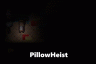 PillowHeist