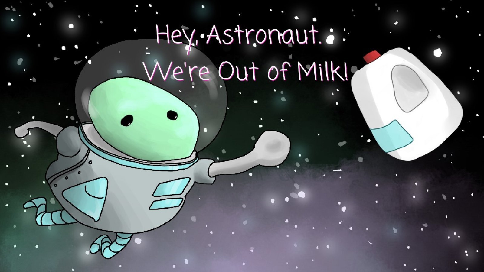 Hey, Astronaut. We're Out of Milk! Cover