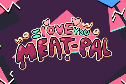 I love you meat pal!