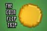 The Coin Flip Trip