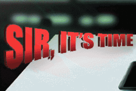 Sir, it's time