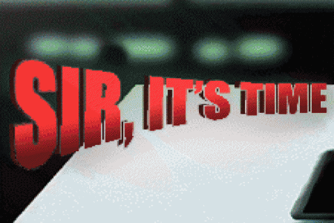 Sir, it's time