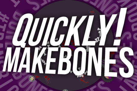 Quickly! Makebones