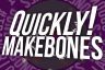 Quickly! Makebones