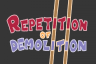 Repetition of Demolition