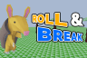 Roll & Break