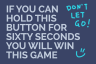 If You Can Hold This Button For Sixty Seconds You Will Win...
