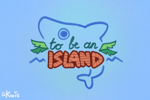 To be an Island