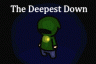 The Deepest Down