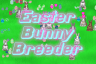 Easter Bunny Breeder