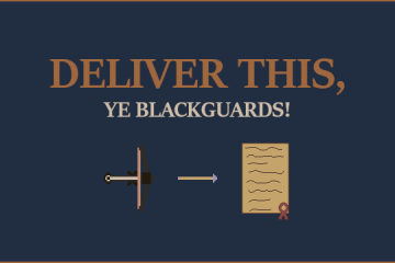 Deliver This, Ye Blackguards!