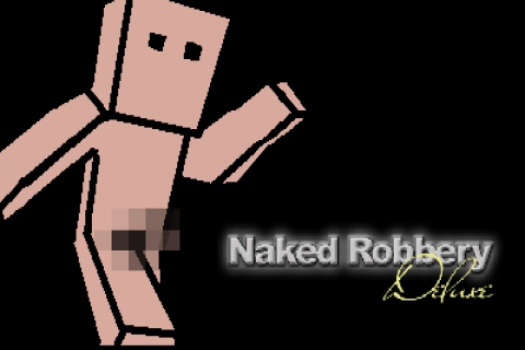 Naked Robbery Deluxe