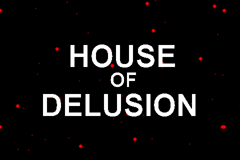 House of Delusion