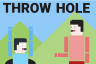 Throw Hole