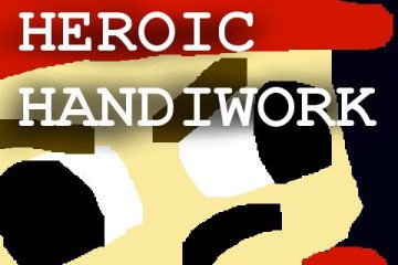 Heroic Handiwork