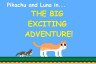 Pikachu and Luna in The Big Exciting Adventure!