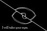 I Will Take Your Eyes
