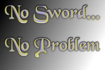 No Sword.... No Problem
